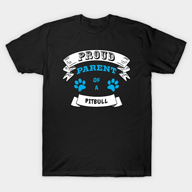 Proud Parent of a Pitbull Partly Distressed Blue Font T-Shirt by Ray Wellman Art